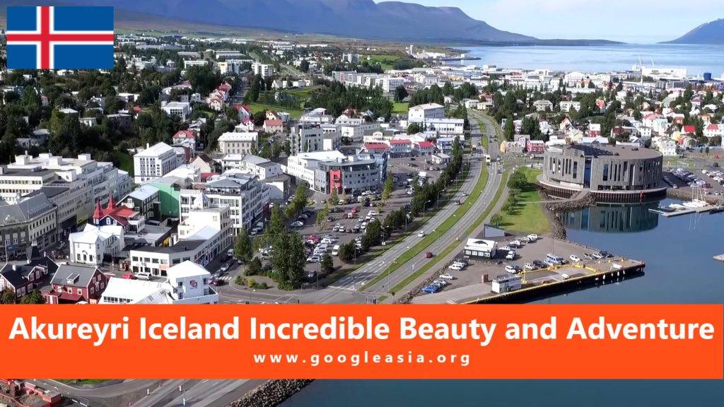 Akureyri Iceland Incredible Beauty and Adventure