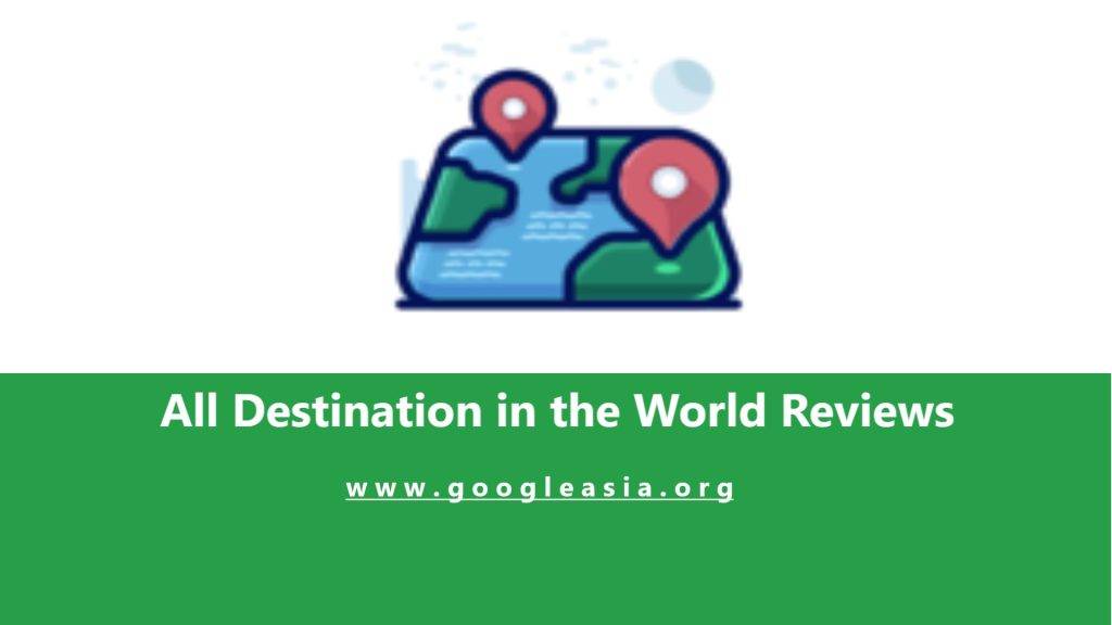 All Destination in the World Reviews