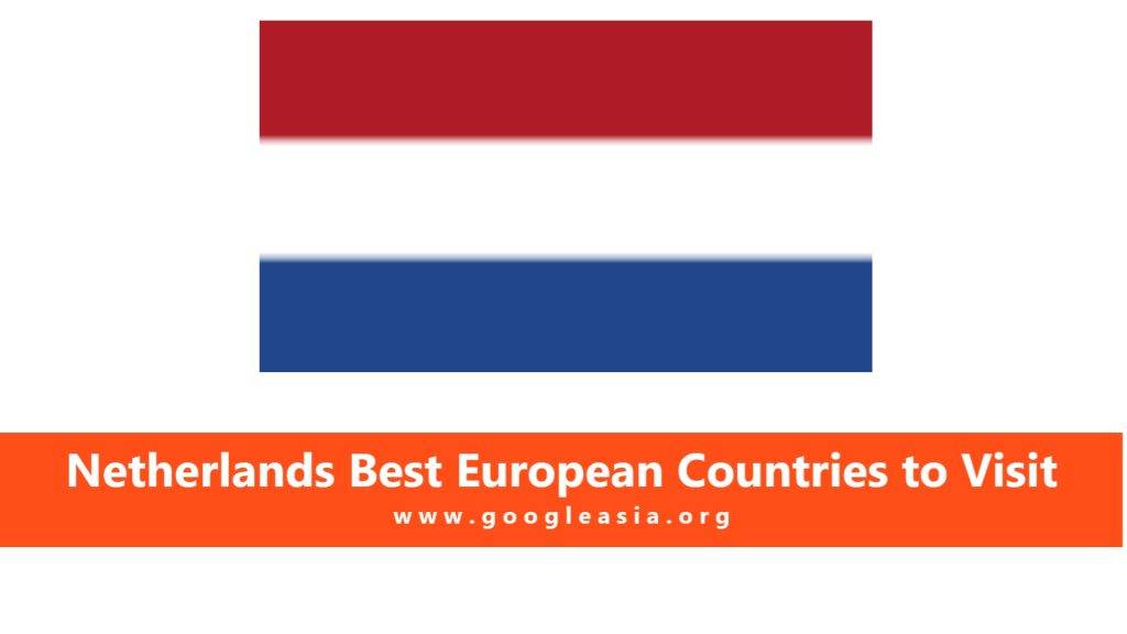 Netherlands Best European Countries to Visit