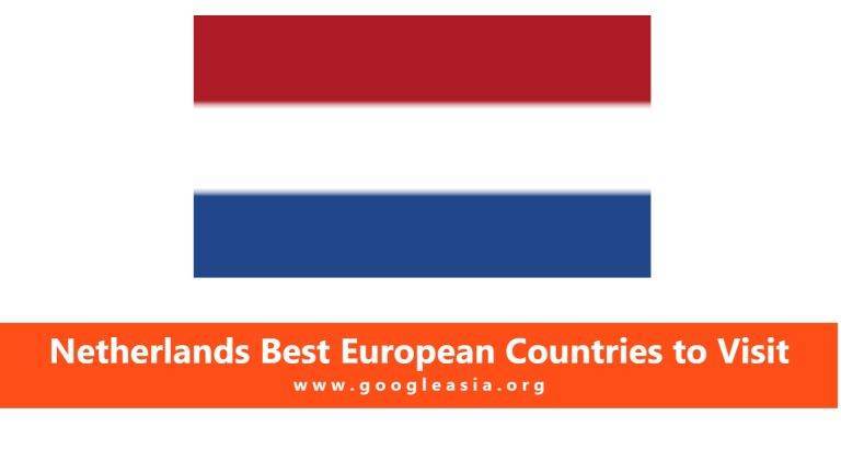 Netherlands Best European Countries to Visit