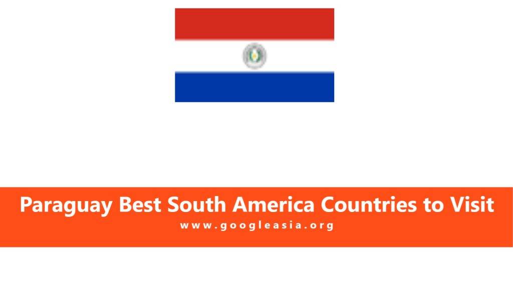 Paraguay Best South America Countries to Visit