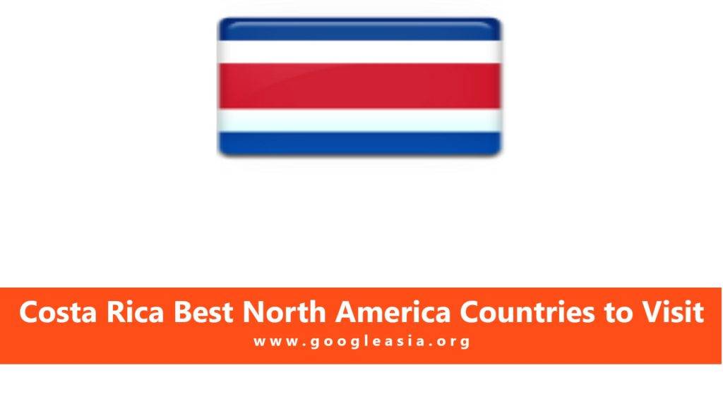 Costa Rica Best North America Countries to Visit