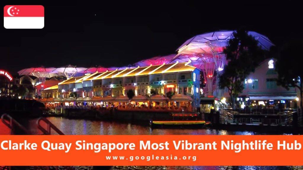 Clarke Quay Singapore Most Vibrant Nightlife Hub