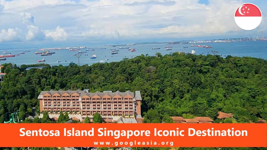Sentosa Island Singapore Iconic Destination