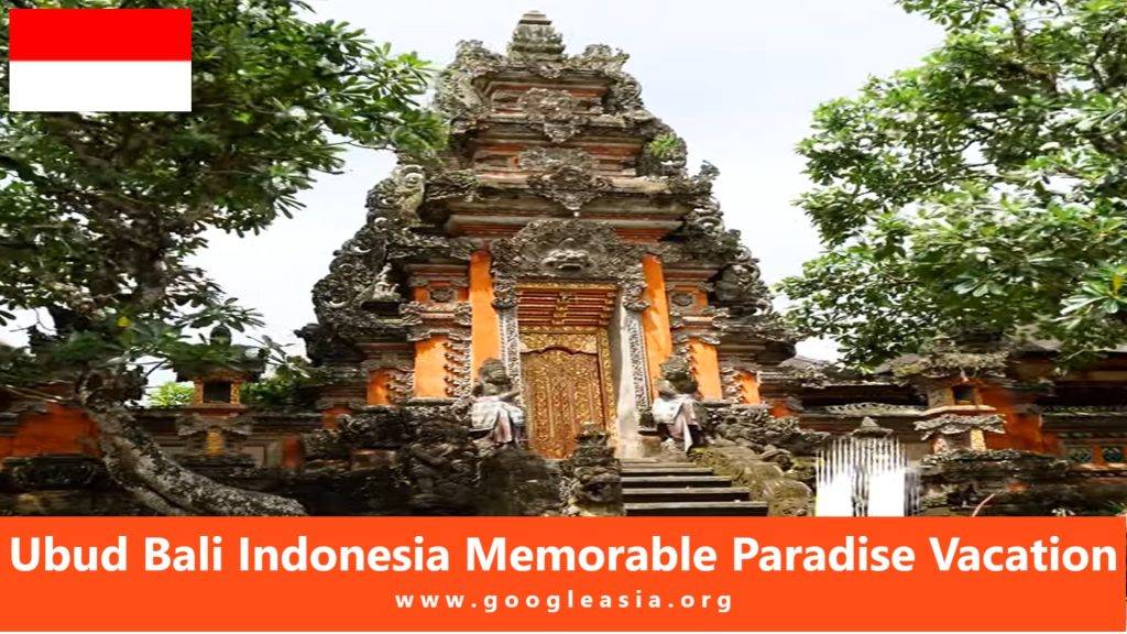 Ubud Bali Indonesia Memorable Paradise Vacation