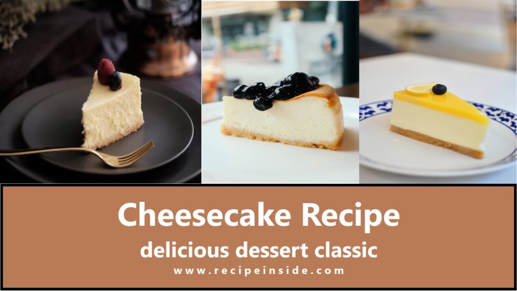 Cheesecake Recipe delicious dessert classic